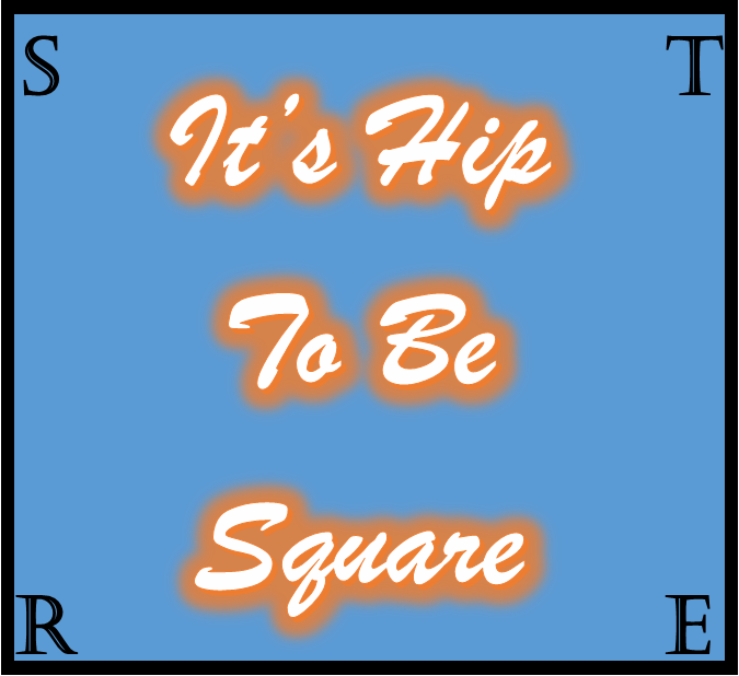 It’s Hip To Be Square